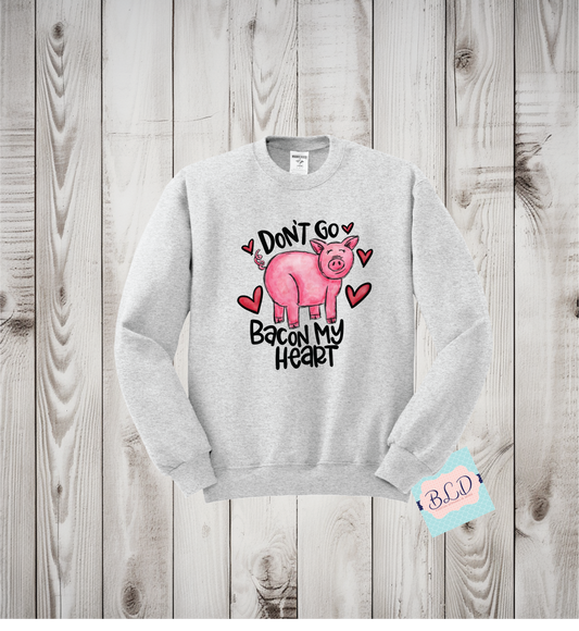 Don't Go Bacon My Heart  Adult Valentine's Crewneck Sweatshirt
