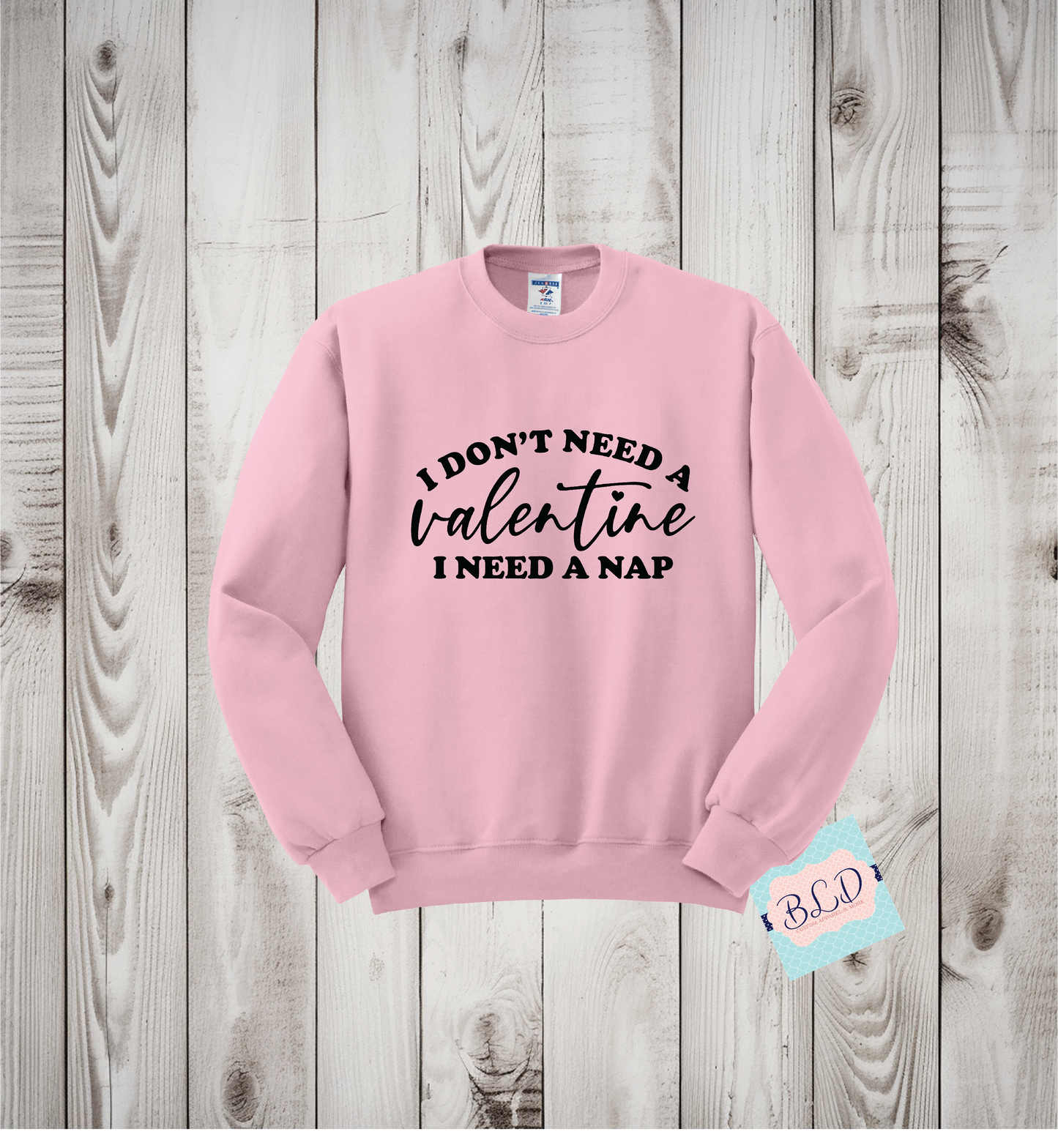 I don't Need a Valentine, I need a nap (Black)  Adult Valentine's Crewneck Sweatshirt