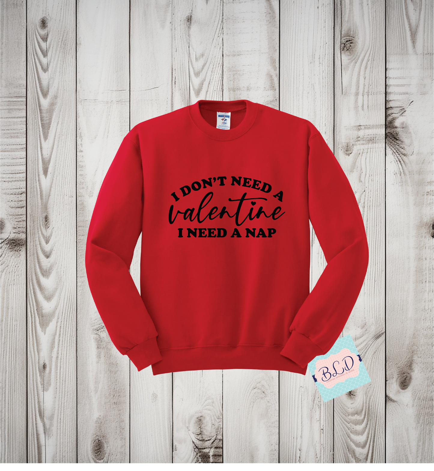 I don't Need a Valentine, I need a nap (Black)  Adult Valentine's Crewneck Sweatshirt