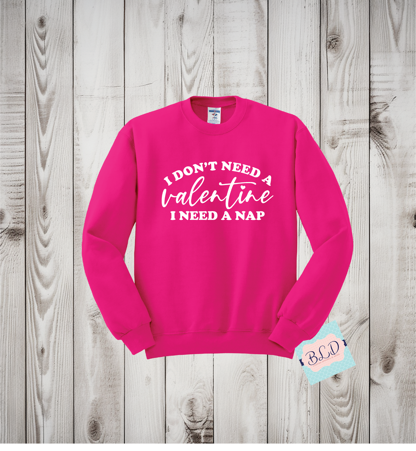 I don't Need a Valentine, I need a nap (White)  Adult  Valentine's Crewneck Sweatshirt